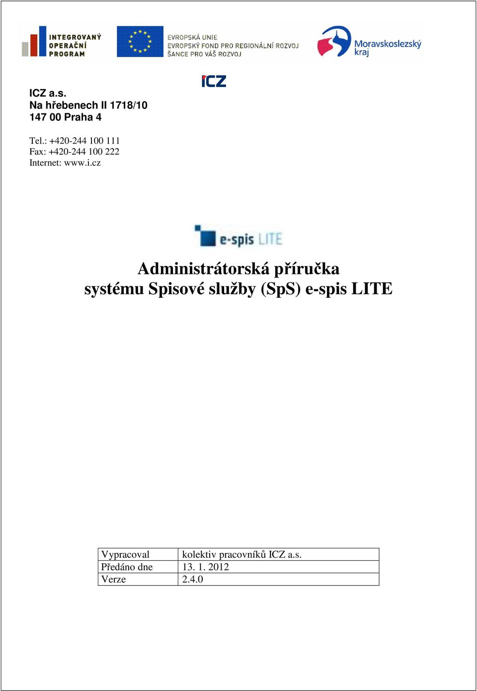 cz Administrátorská příručka systému Spisové služby (SpS)