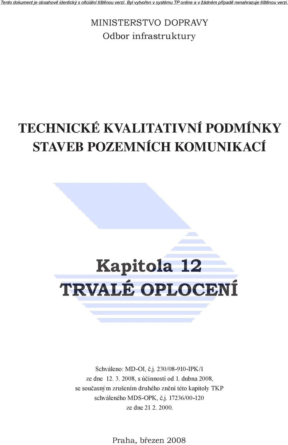 230/08-910-IPK/1 ze dne 12. 3. 2008, s účinností od 1.