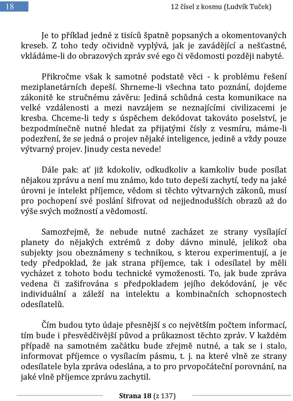 Přikročme však k samotné podstatě věci - k problému řešení meziplanetárních depeší.