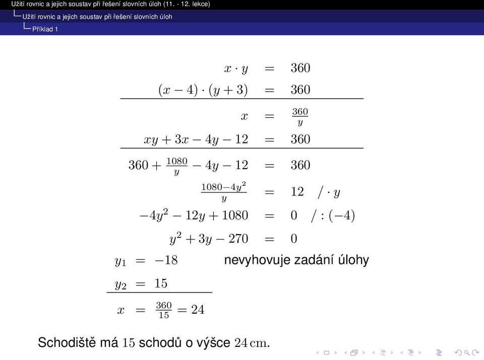 1080 = 0 / : ( 4) y 1 = 18 y 2 + 3y 270 = 0 nevyhovuje zadání