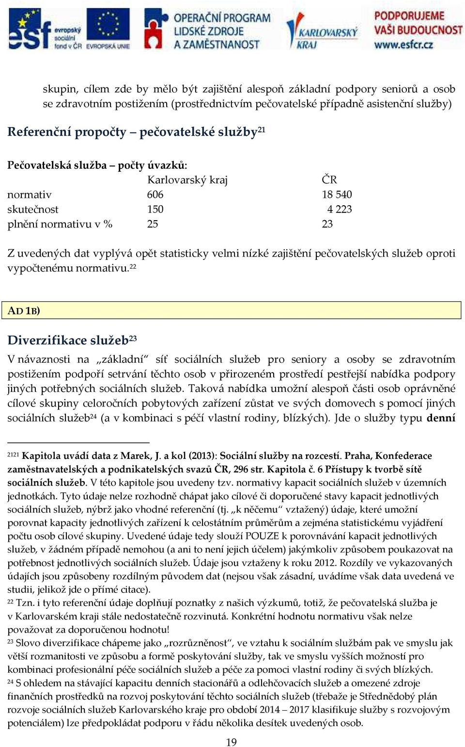 pečovatelských služeb oproti vypočtenému normativu.