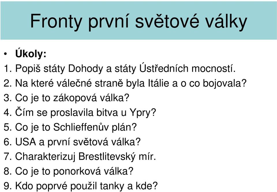 Čím se proslavila bitva u Ypry? 5. Co je to Schlieffenův plán? 6.