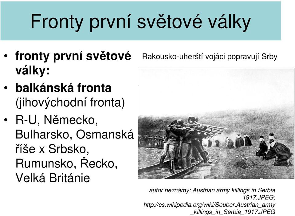 Rakousko-uherští vojáci popravují Srby autor neznámý; Austrian army killings in