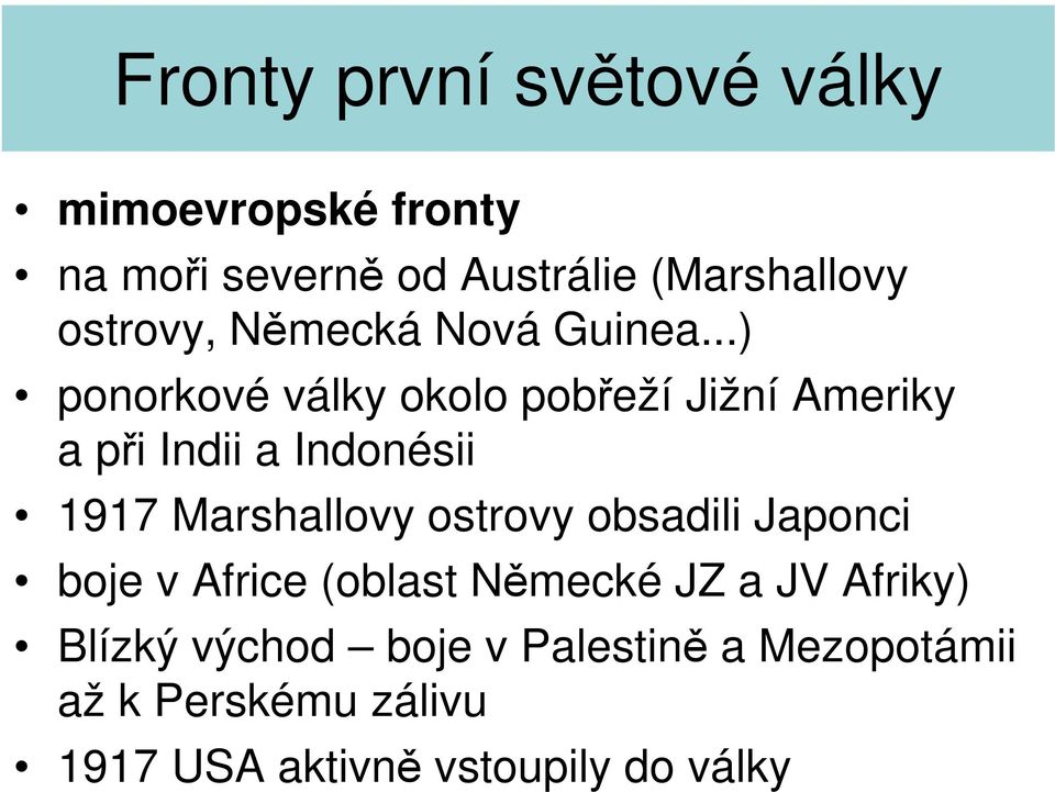 ..) ponorkové války okolo pobřeží Jižní Ameriky a při Indii a Indonésii 1917