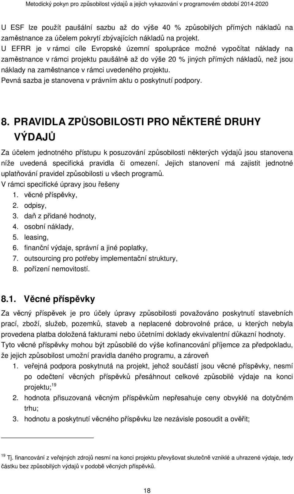 uvedeného projektu. Pevná sazba je stanovena v právním aktu o poskytnutí podpory. 8.