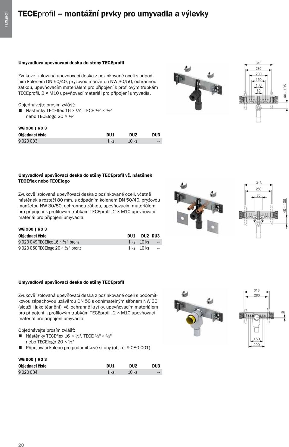 Nástěnky TECEflex 16 ½", TECE ½" ½" nebo TECElogo 20 ½" 9 020 033 1 ks 10 ks -- Umyvadlová upevňovací deska do stěny TECEprofil vč.