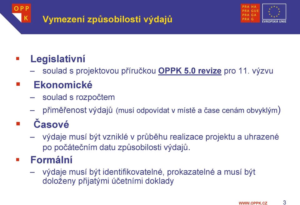 Časové výdaje musí být vzniklé v průběhu realizace projektu a uhrazené po počátečním datu způsobilosti