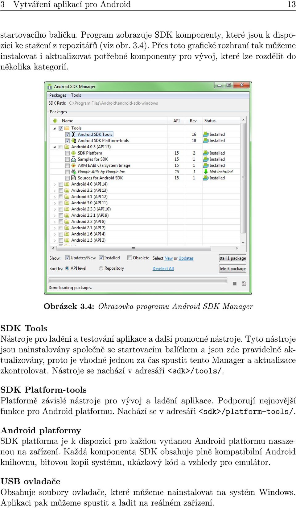 4: Obrazovka programu Android SDK Manager SDK Tools Nástroje pro ladění a testování aplikace a další pomocné nástroje.