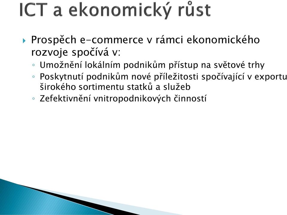 podnikům nové příležitosti spočívající v exportu širokého