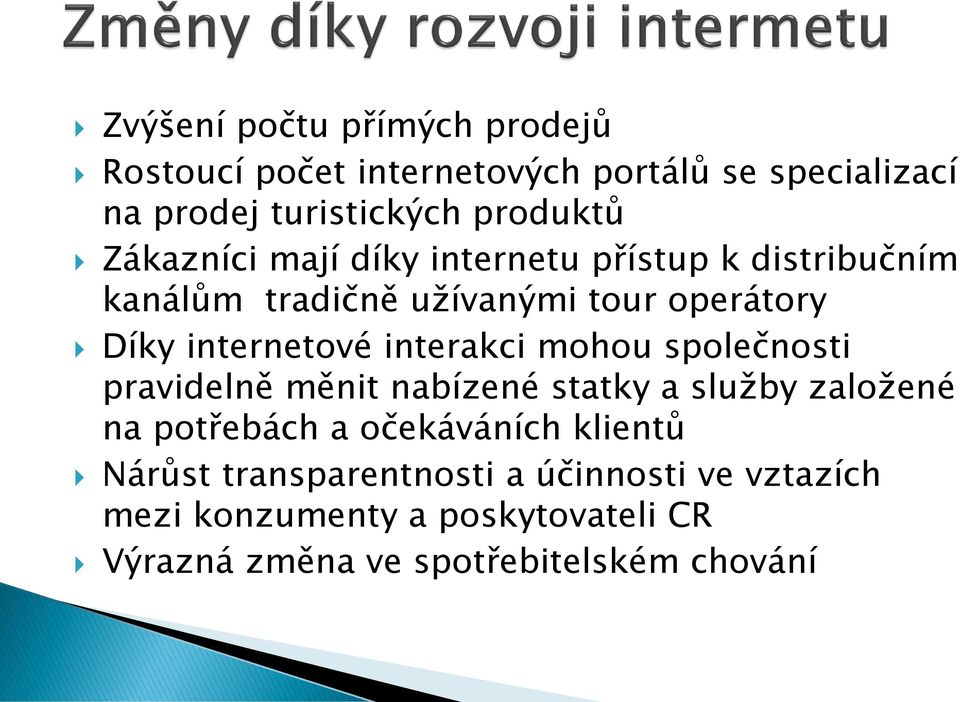 interakci mohou společnosti pravidelně měnit nabízené statky a služby založené na potřebách a očekáváních klientů