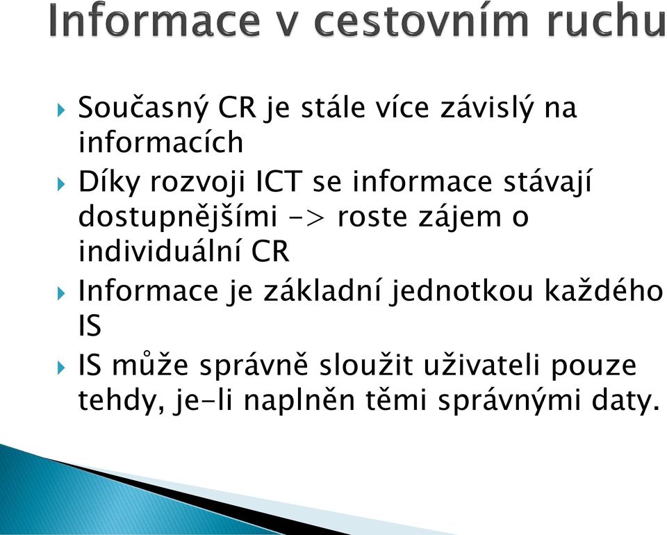 individuální CR Informace je základní jednotkou každého IS IS