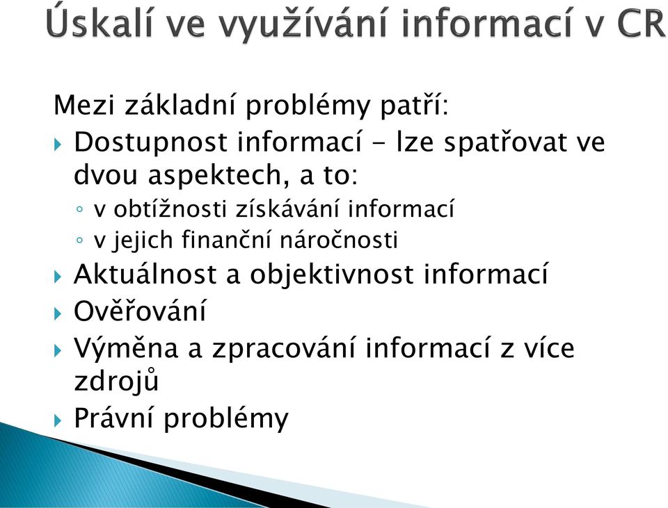 informací v jejich finanční náročnosti Aktuálnost a objektivnost