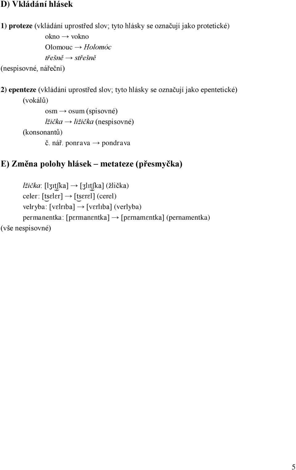 ližička (nespisovné) (konsonantů) č. nář.