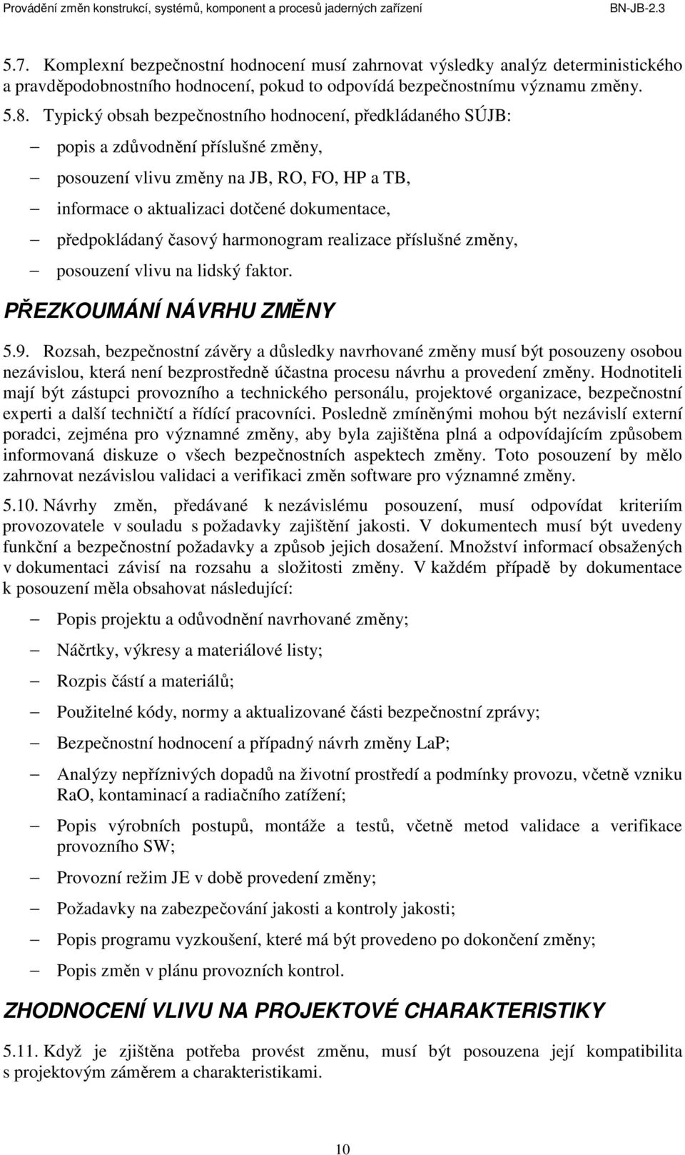 předpokládaný časový harmonogram realizace příslušné změny, posouzení vlivu na lidský faktor. PŘEZKOUMÁNÍ NÁVRHU ZMĚNY 5.9.