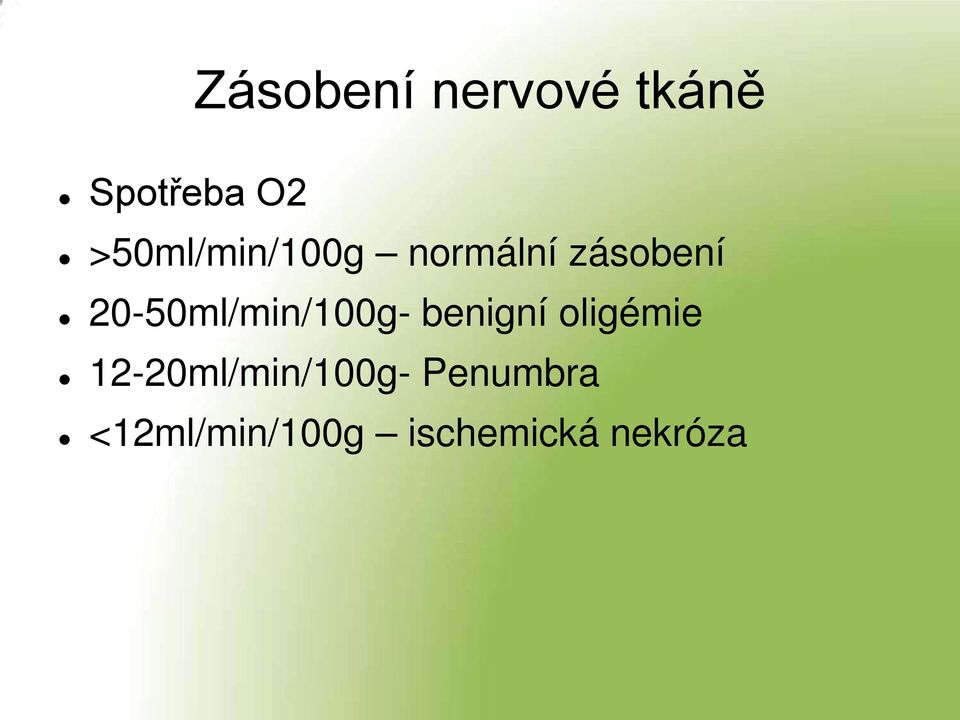 20-50ml/min/100g- benigní oligémie