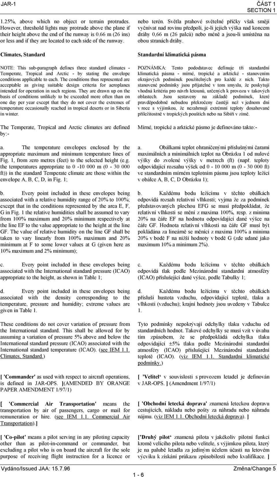 Climates, Standard NOTE: This sub-paragraph defines three standard climates - Temperate, Tropical and Arctic - by stating the envelope conditions applicable to each.