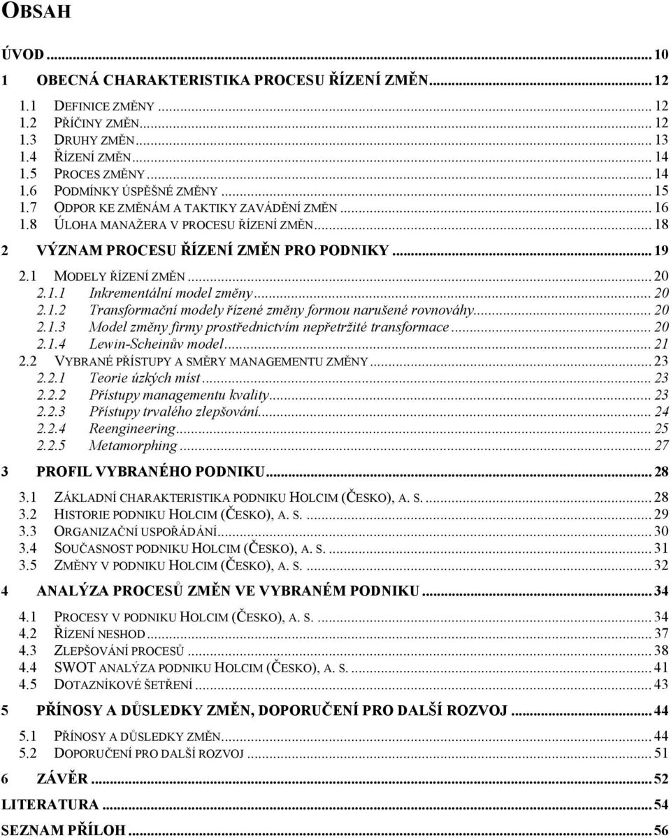 System (Integrovaný systém řízení) International Organization for Standardization (Mezinárodní organizace pro normalizaci) Occupational Health and Safety