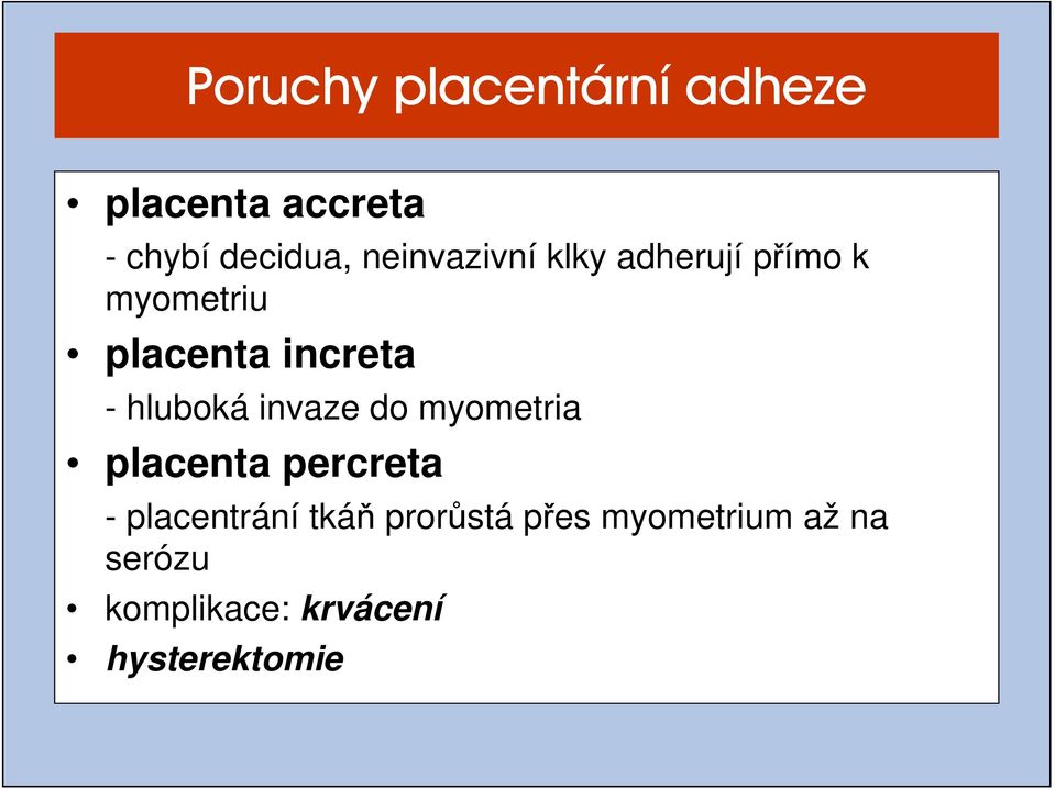 hluboká invaze do myometria placenta percreta - placentrání tkáň
