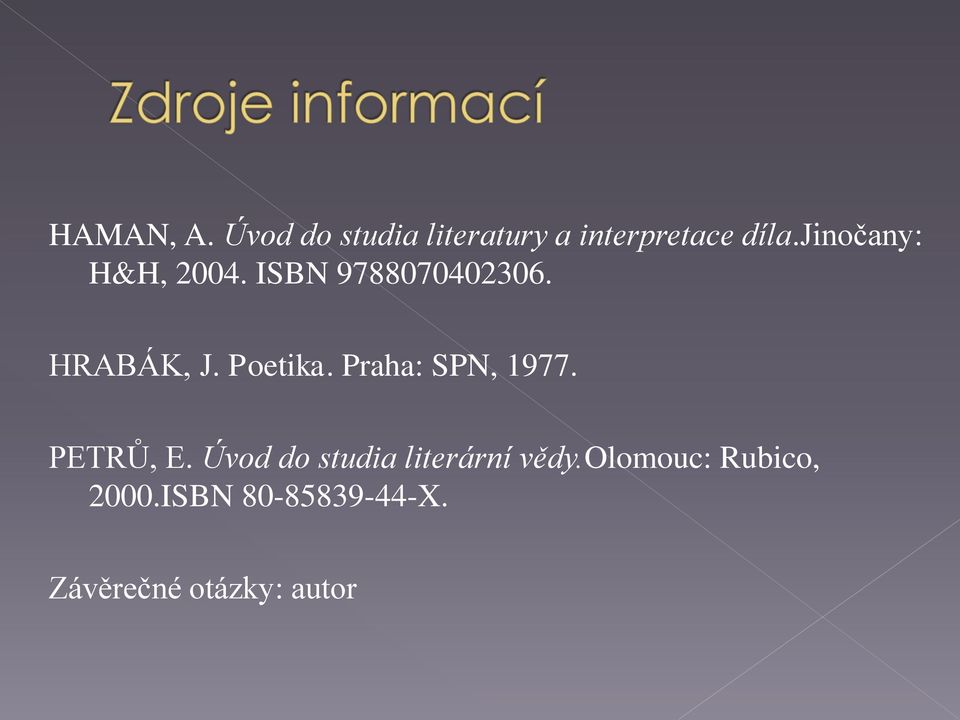 Praha: SPN, 1977. PETRŮ, E. Úvod do studia literární vědy.