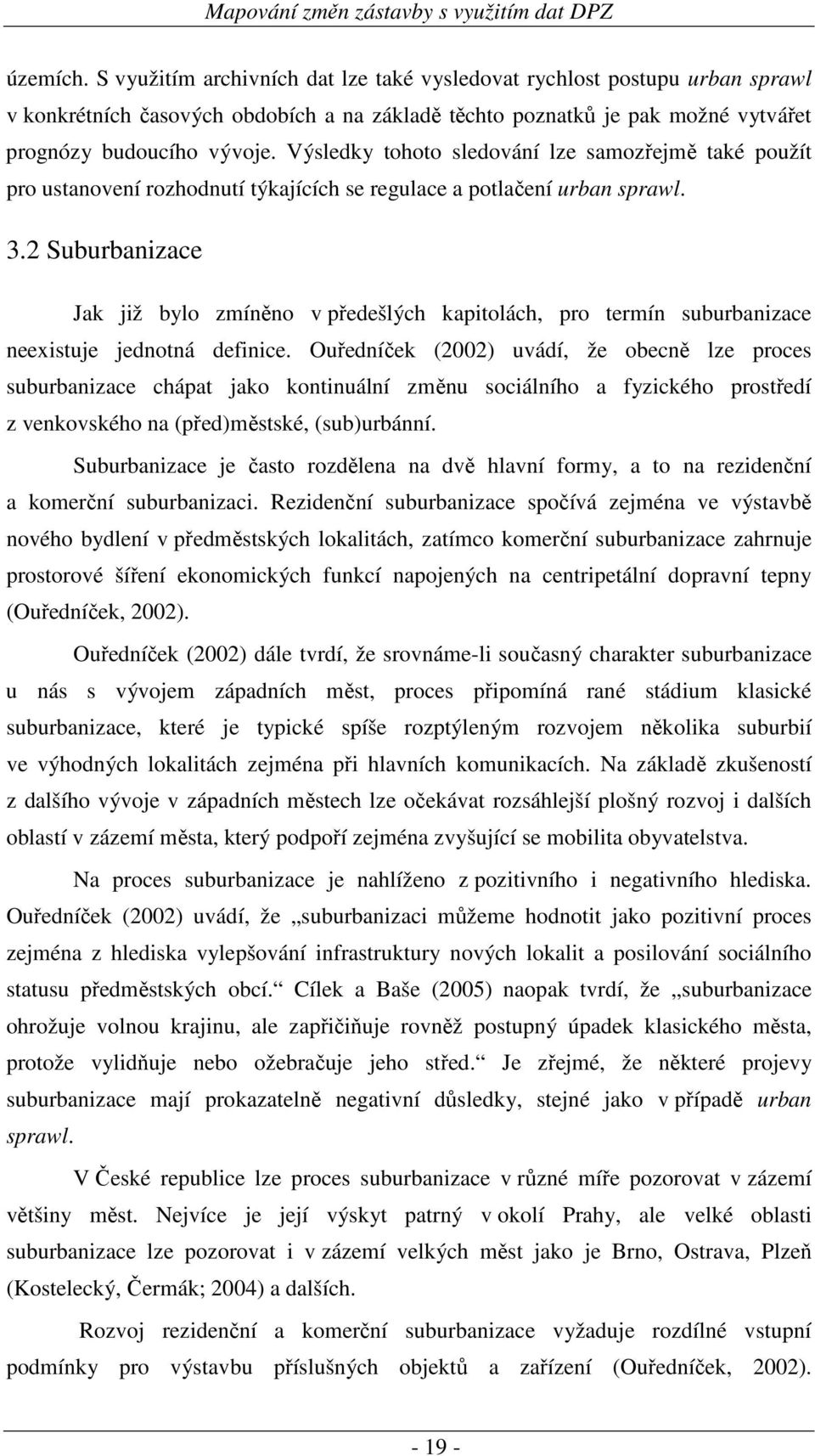 2 Suburbanizace Jak již bylo zmíněno v předešlých kapitolách, pro termín suburbanizace neexistuje jednotná definice.