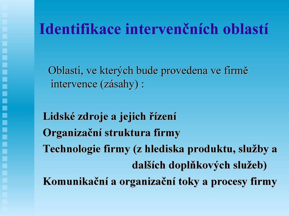 Organizační struktura firmy Technologie firmy (z hlediska produktu,