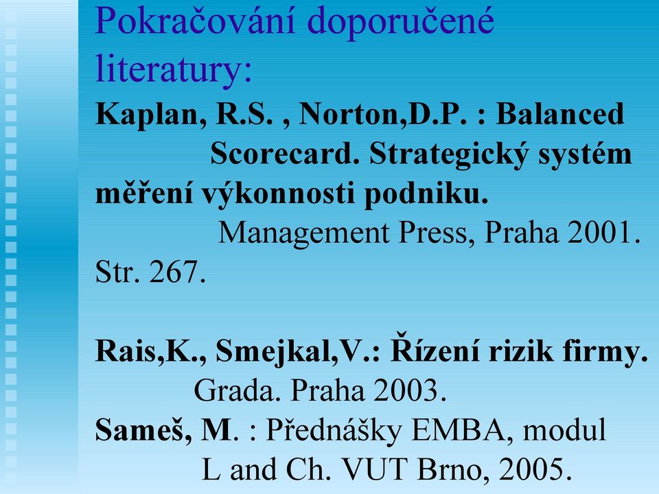 Management Press, Praha 2001. Str. 267. Rais,K., Smejkal,V.