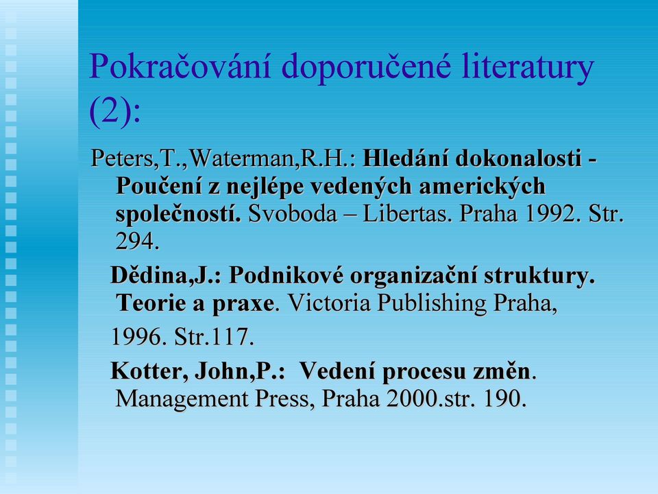 Svoboda Libertas. Praha 1992. Str. 294. Dědina,J.: Podnikové organizační struktury.