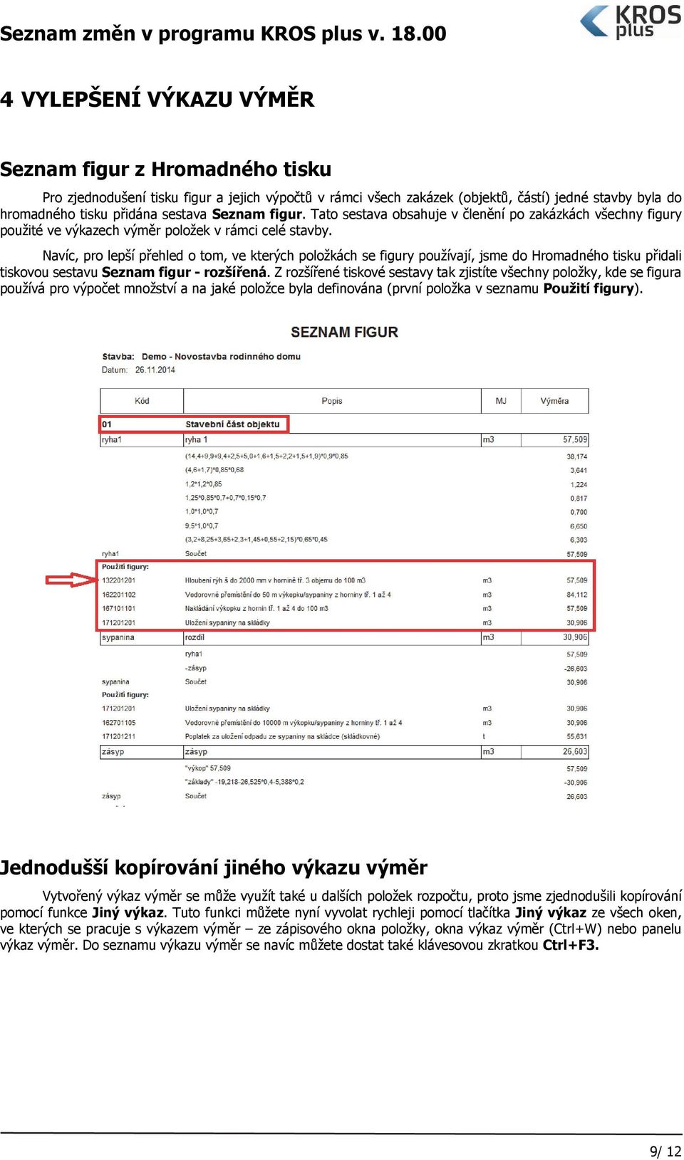 Navíc, pro lepší přehled o tom, ve kterých položkách se figury používají, jsme do Hromadného tisku přidali tiskovou sestavu Seznam figur - rozšířená.