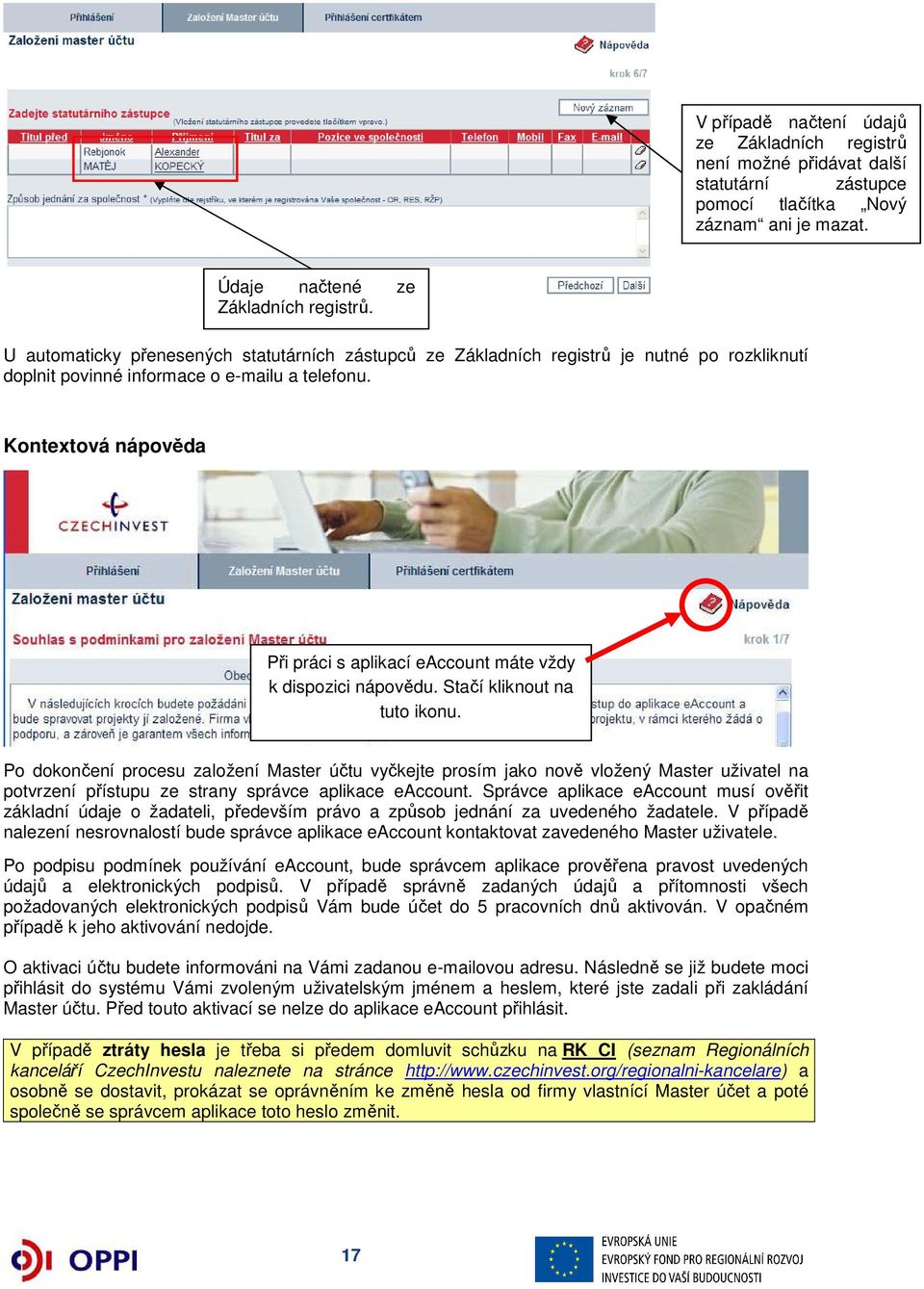 Kontextová nápověda Při práci s aplikací eaccount máte vždy k dispozici nápovědu. Stačí kliknout na tuto ikonu.