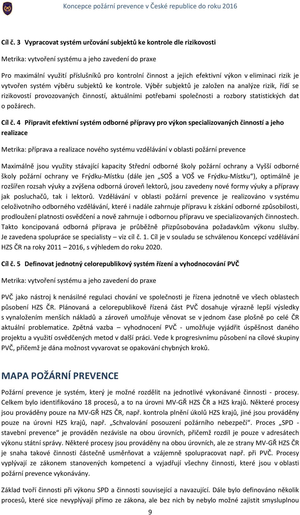 v eliminaci rizik je vytvořen systém výběru subjektů ke kontrole.