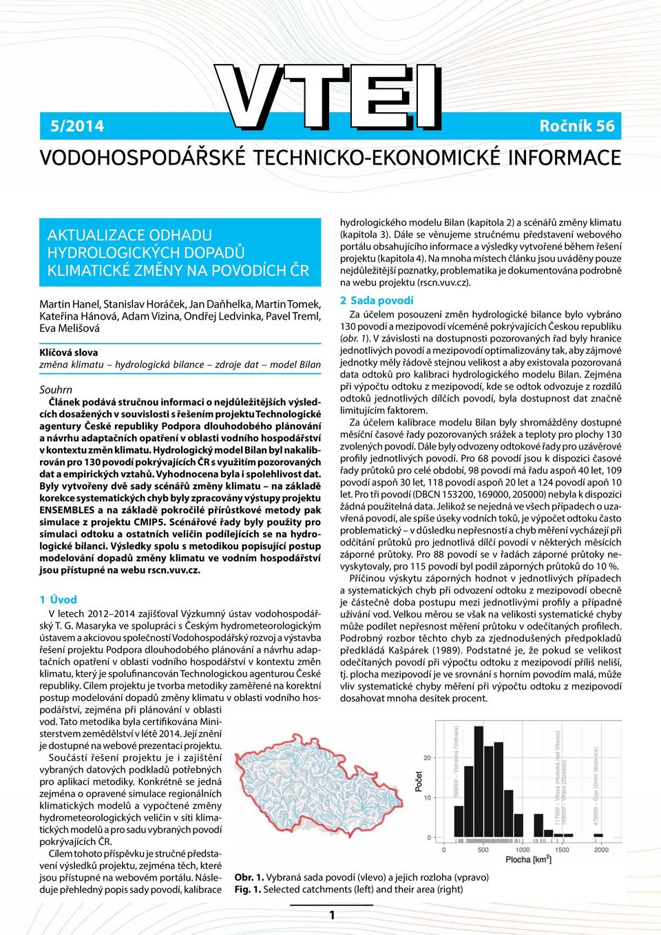 Technologické agentury České republiky Podpora dlouhodobého plánování a návrhu adaptačních opatření v oblasti vodního hospodářství v kontextu změn klimatu.