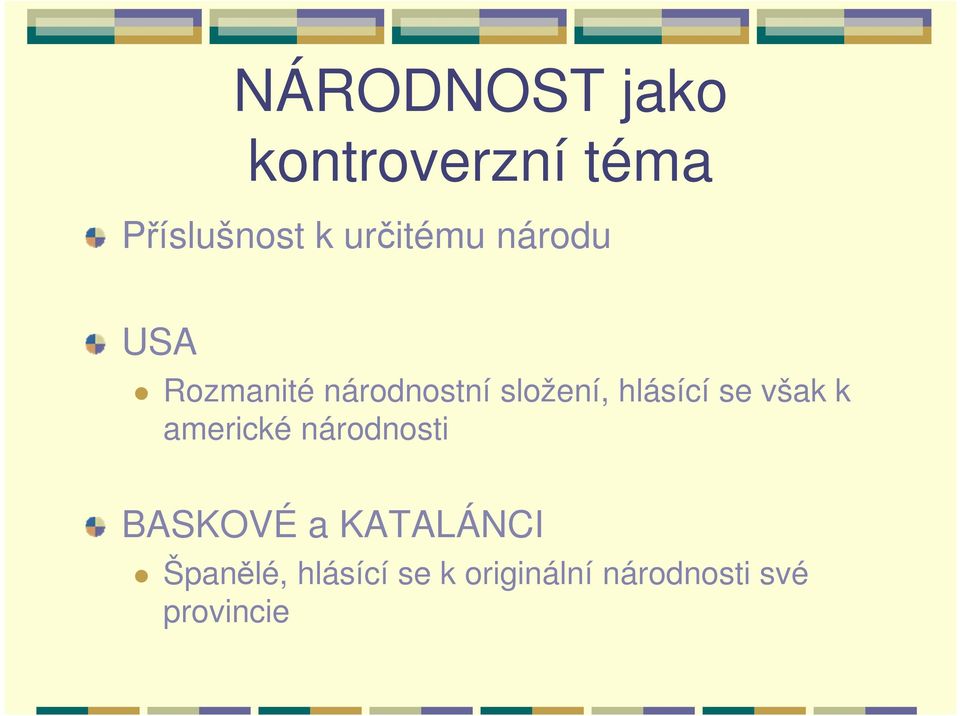 hlásící se však k americké národnosti BASKOVÉ a