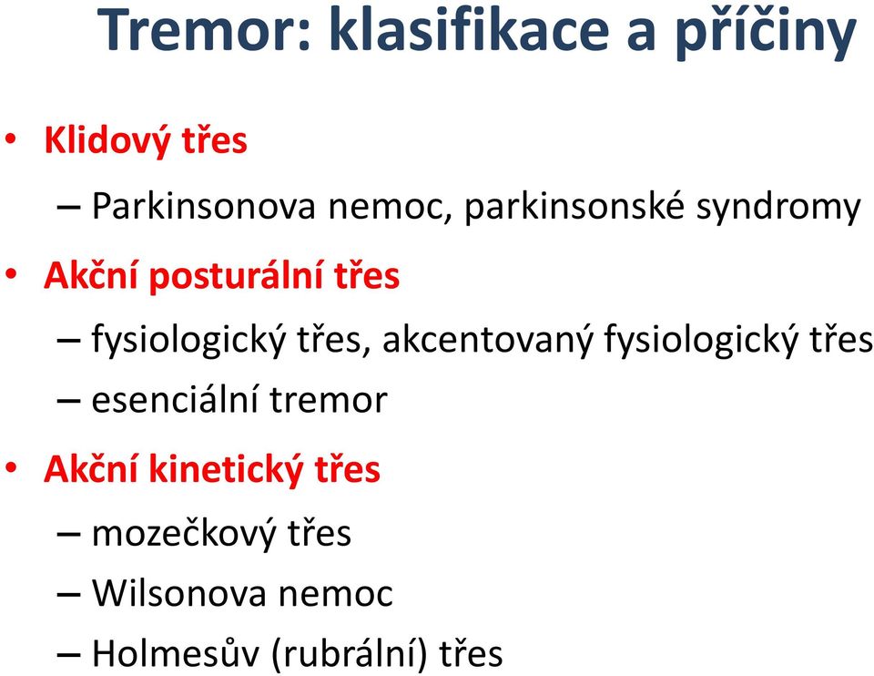 akcentovaný fysiologický třes esenciální tremor Akční