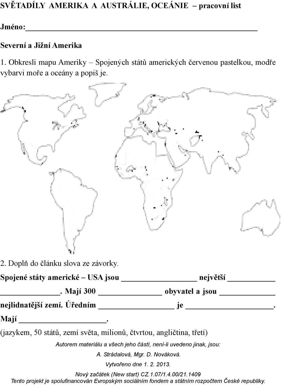 popiš je. 2. Doplň do článku slova ze závorky. Spojené státy americké USA jsou největší.