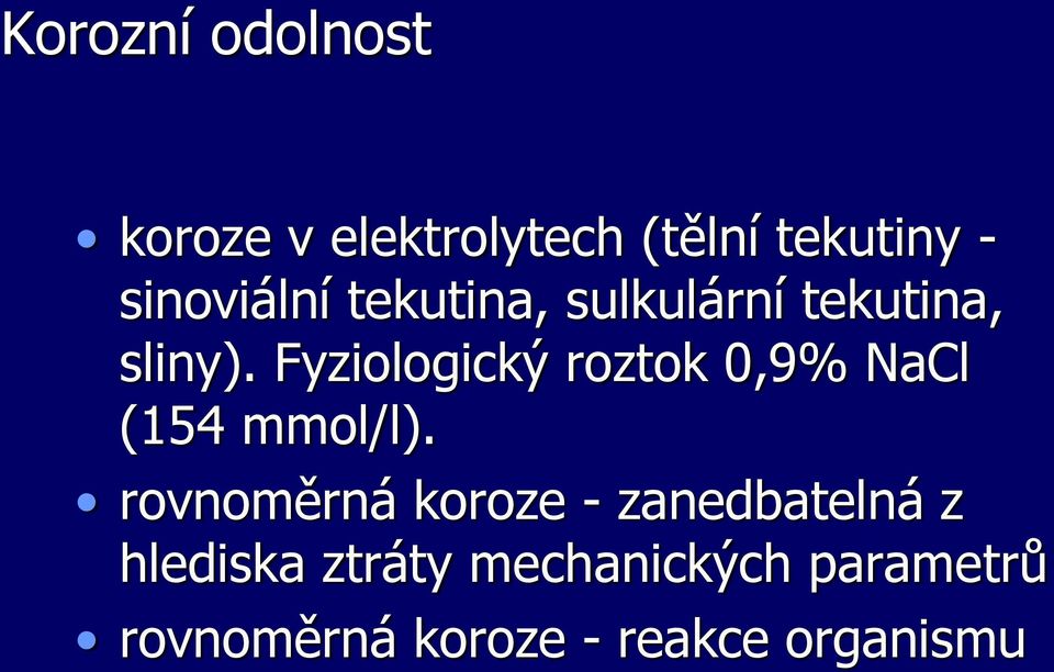 Fyziologický roztok 0,9% NaCl (154 mmol/l).