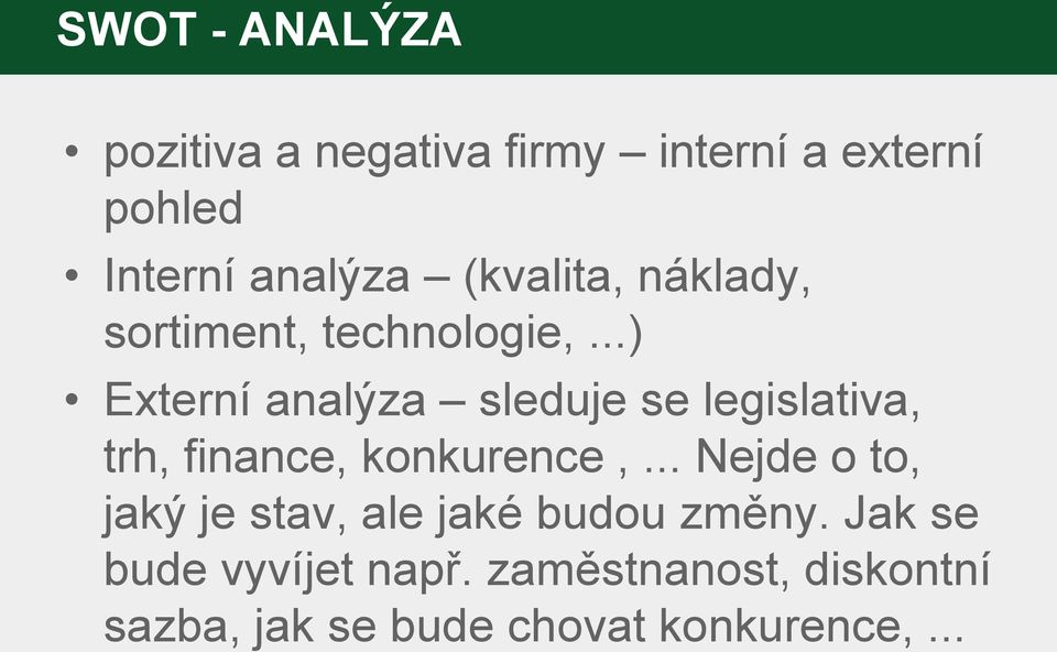 ..) Externí analýza sleduje se legislativa, trh, finance, konkurence,.