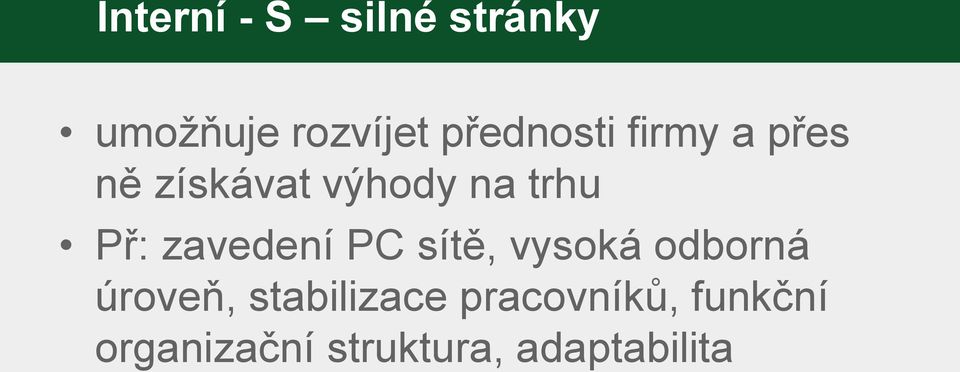 Př: zavedení PC sítě, vysoká odborná úroveň,