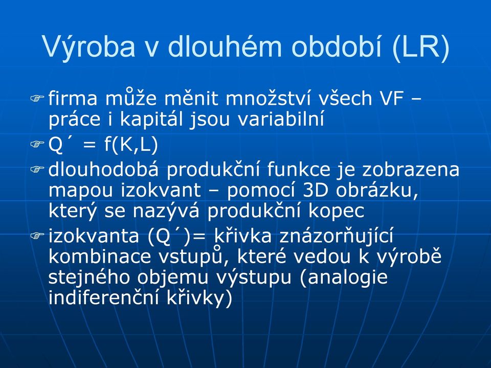 3D obrázku, který se nazývá produkční kopec izokvanta (Q )= křivka znázorňující