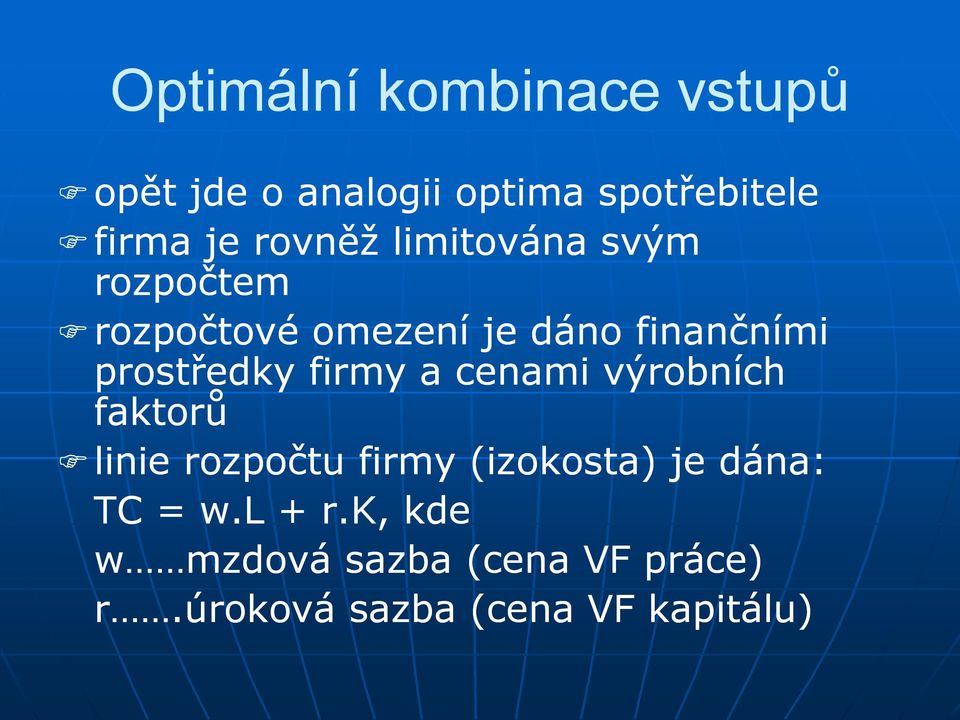 prostředky firmy a cenami výrobních faktorů linie rozpočtu firmy (izokosta) je