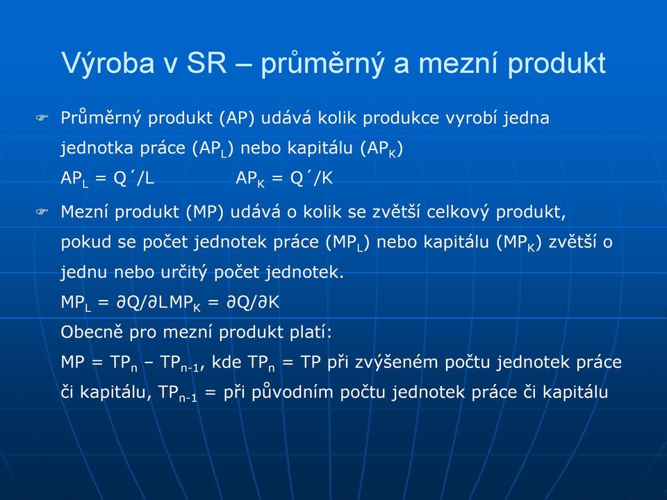 práce (MP L ) nebo kapitálu (MP K ) zvětší o jednu nebo určitý počet jednotek.