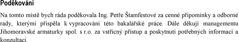 k vypracování této bakalářské práce.