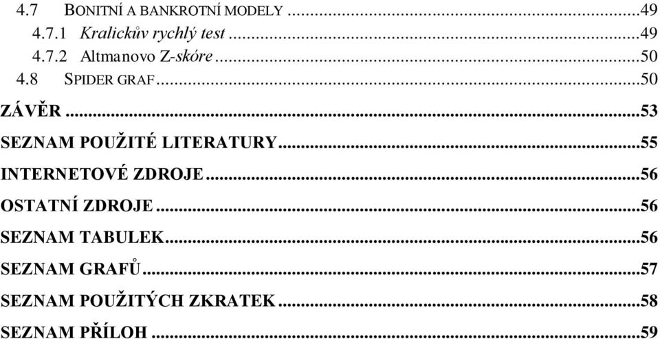 ..55 INTERNETOVÉ ZDROJE...56 OSTATNÍ ZDROJE...56 SEZNAM TABULEK.