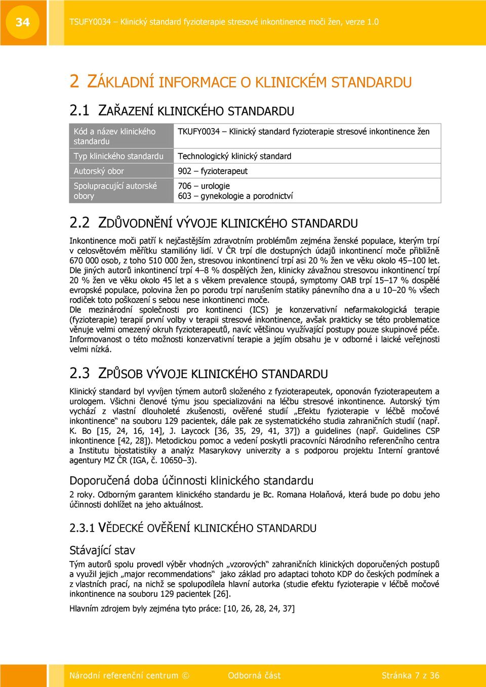 ţen Technologický klinický standard 902 fyzioterapeut 706 urologie 603 gynekologie a porodnictví 2.