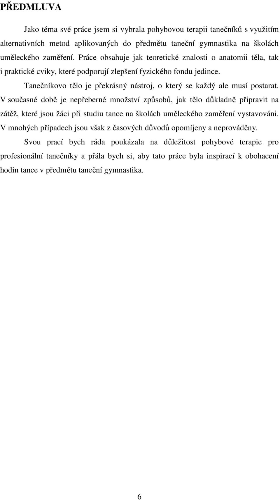 Tanečníkovo tělo je překrásný nástroj, o který se každý ale musí postarat.