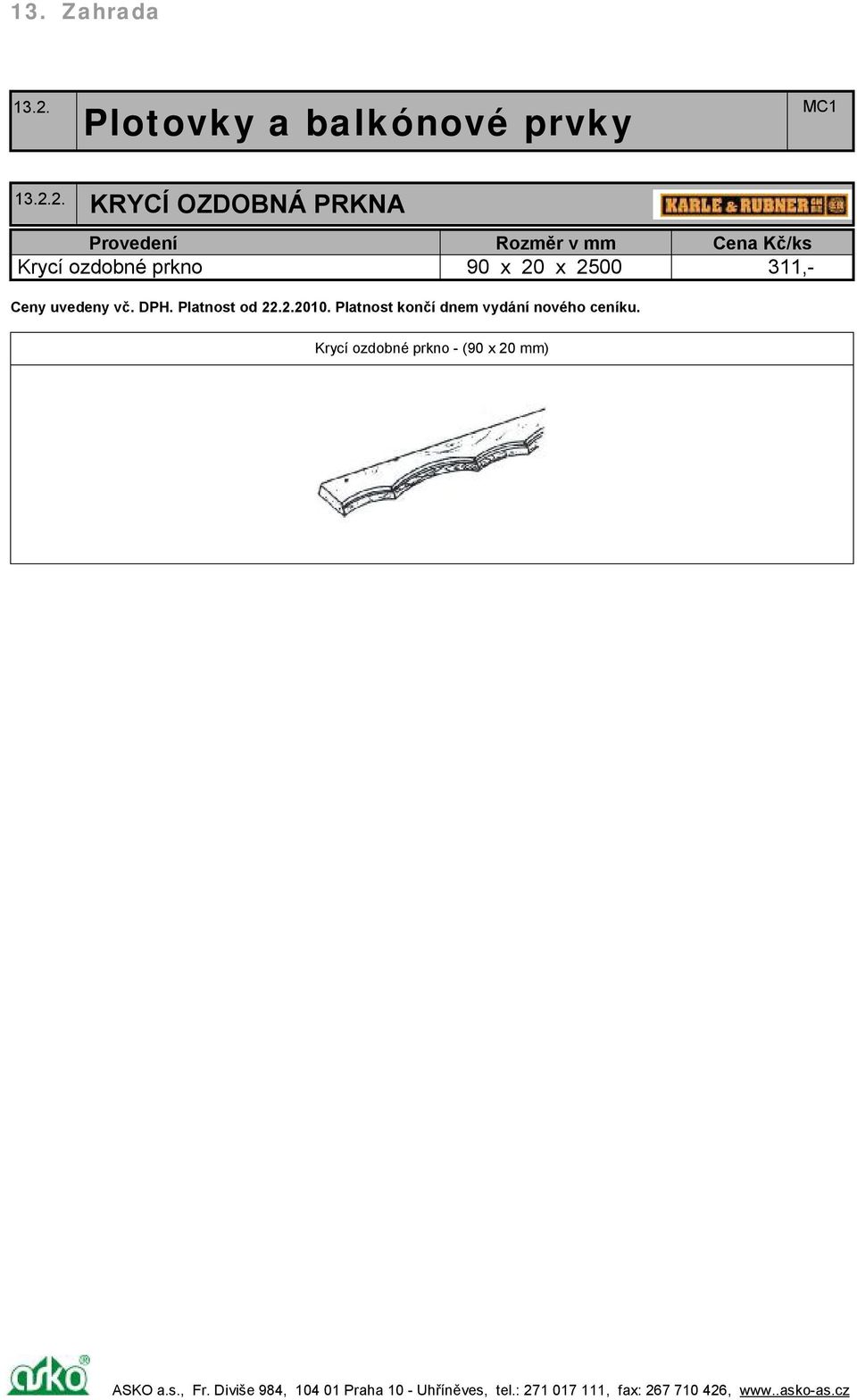 2500 311,- Ceny uvedeny vč. DPH. Platnost od 22.2.2010.