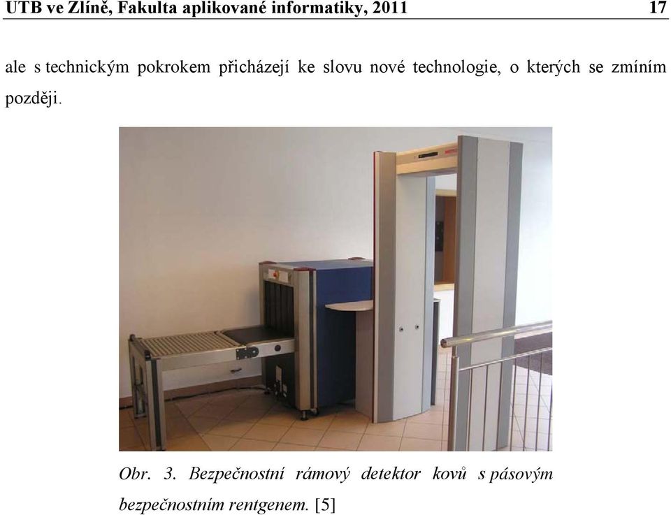 technologie, o kterých se zmíním později. Obr. 3.