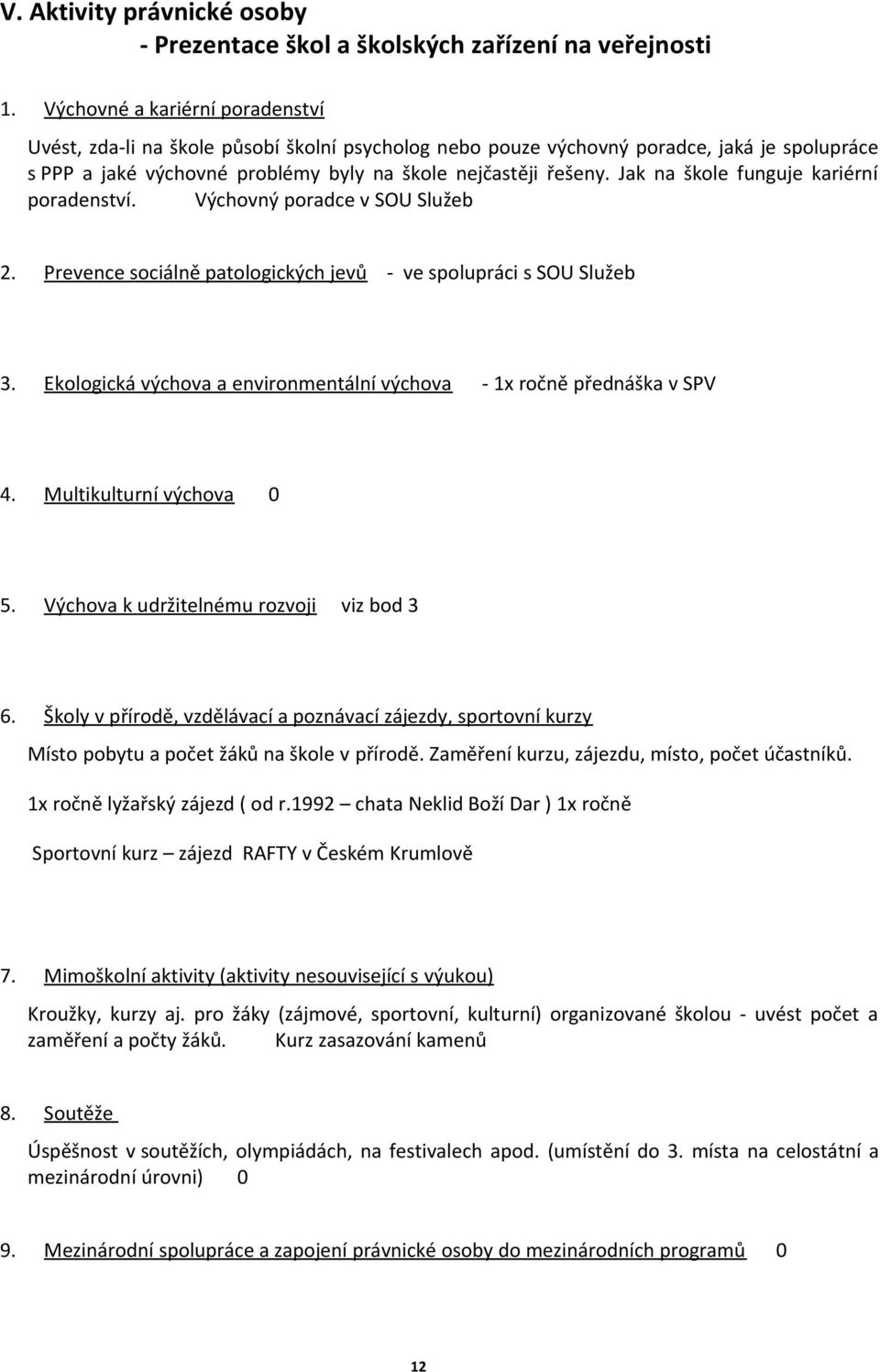 Jak na škole funguje kariérní poradenství. Výchovný poradce v SOU Služeb 2. Prevence sociálně patologických jevů - ve spolupráci s SOU Služeb 3.