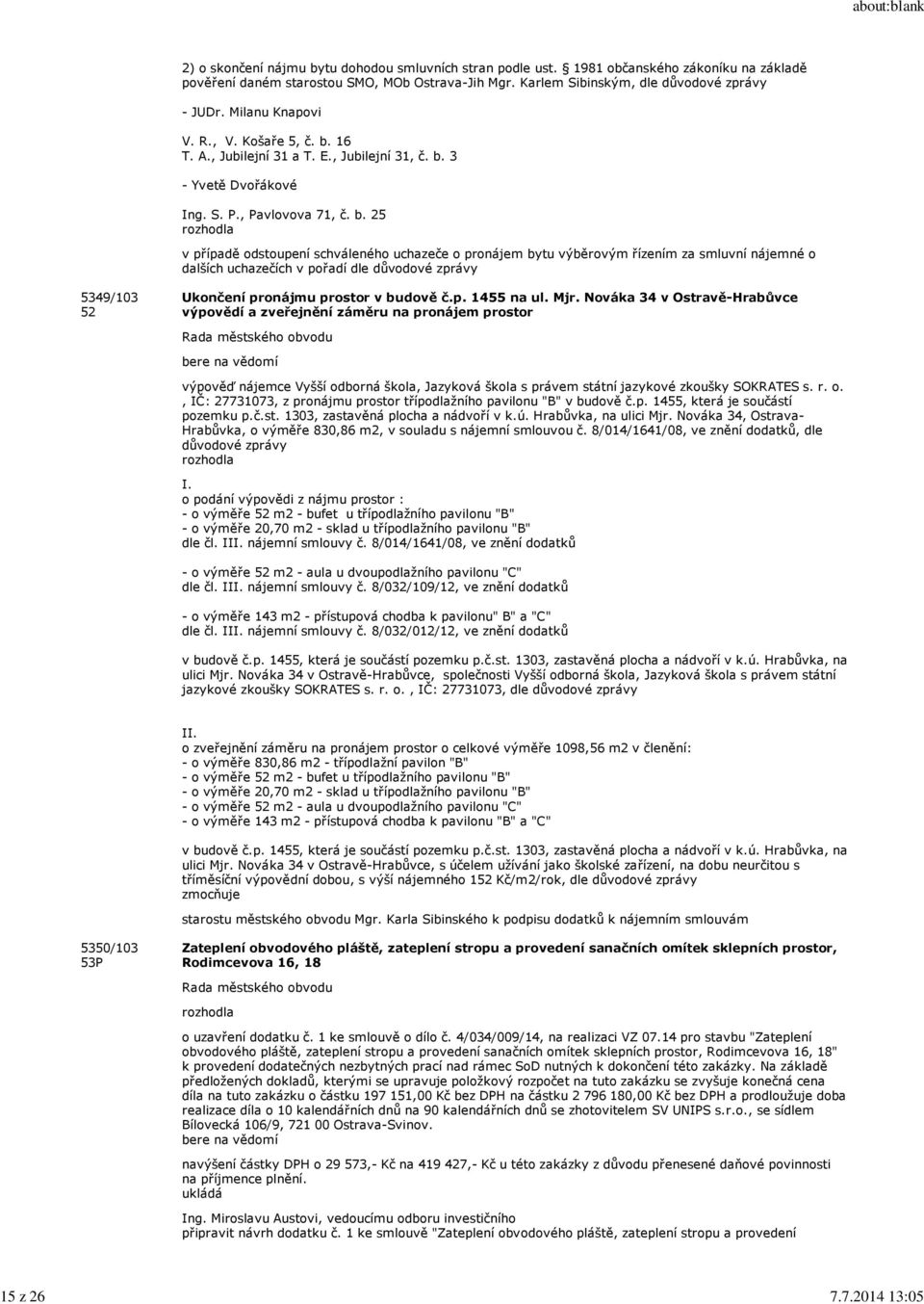 16 T. A., Jubilejní 31 a T. E., Jubilejní 31, č. b.