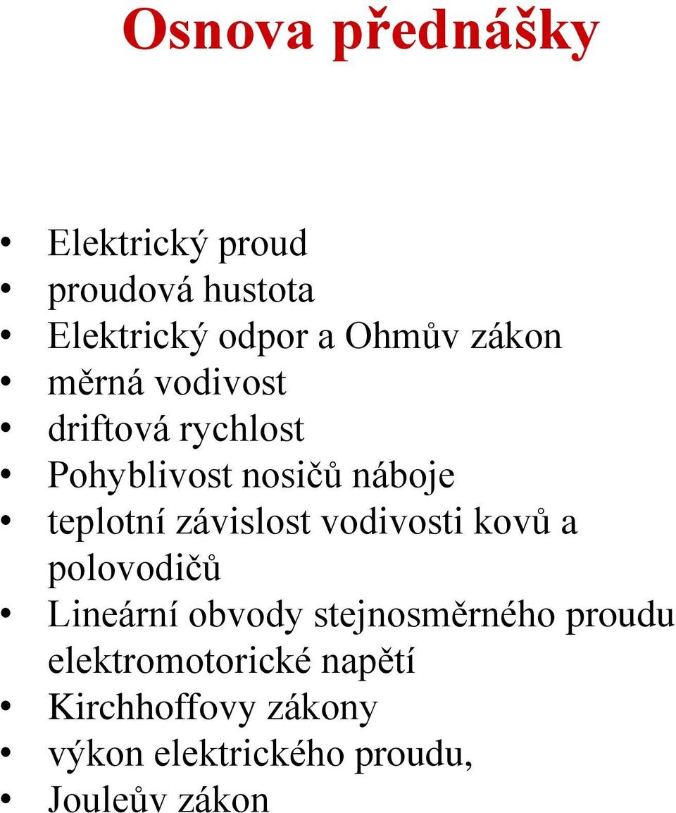 závislost vodivosti kovů a polovodičů Lineární obvody stejnosměrného proudu