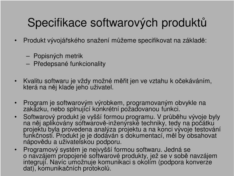 Softwarový produkt je vyšší formou programu.